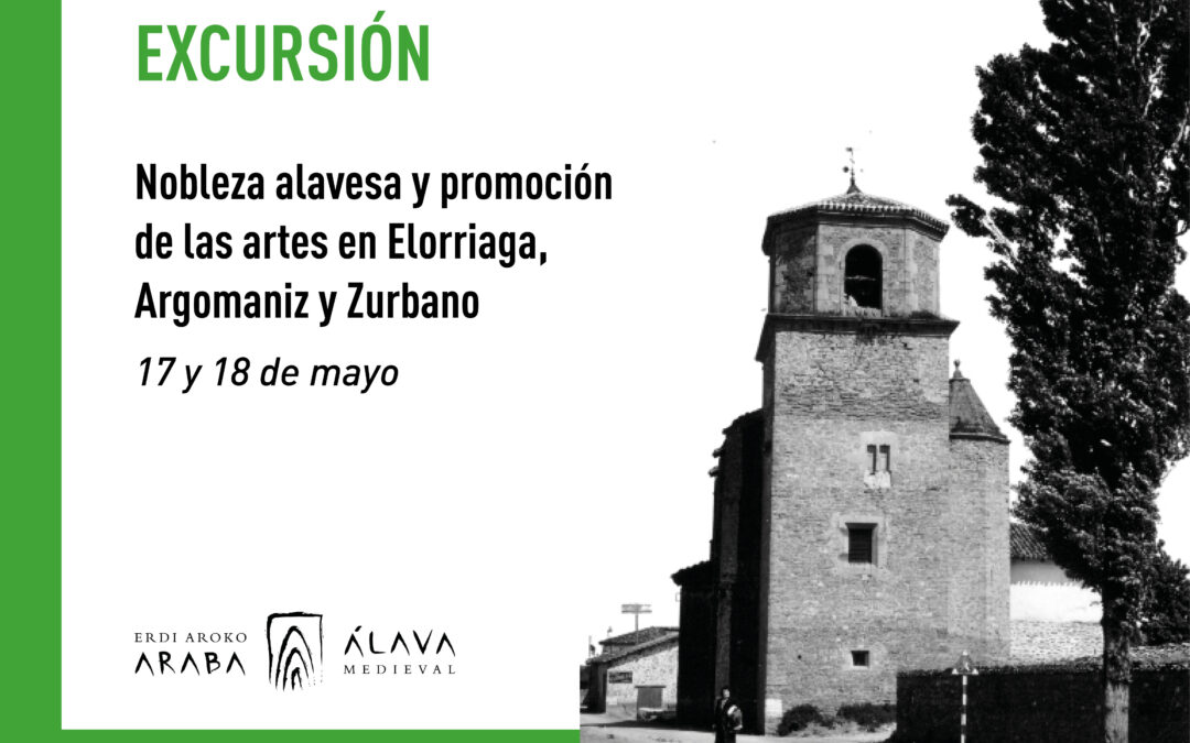 Excursión «Nobleza alavesa y promoción de las artes en Elorriaga, Argomaniz y Zurbano» (17 y 18 de mayo)